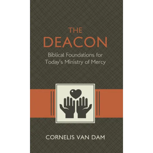 The Deacon: The Biblical Roots and the Ministry of Mercy Today