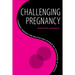 Challenging Pregnancy: A Journey Through the Politics and Science of Healthcare in America