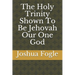 The Holy Trinity Shown To Be Jehovah Our One God