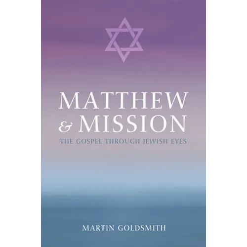 Matthew and Mission: The Gospel Through Jewish Eyes