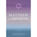 Matthew and Mission: The Gospel Through Jewish Eyes