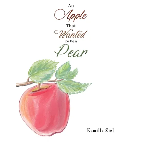 An Apple That Wanted to Be a Pear
