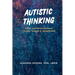 Autistic Thinking: How Autistic Brains Think, Learn & Remember