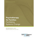 Psychotherapy for Families: Intervention Manual: Facilitating Systemic Change