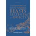 The History of Four-Footed Beasts, Serpents and Insects Vol. II of III: Describing at Large Their True and Lively Figure, Their Several Names, Conditi