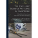 The Jewellers' Book of Patterns in Hair Work: Containing a Great Variety of Copper-plate Engravings of Devices and Patterns in Hair; Suitable for Mour