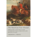 The American Fox-Hound - Embracing a History of the Celebrated Trigg, Birdsong and Maupin Strains