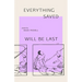 Everything Saved Will Be Last