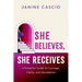 She Believes, She Receives: A Powerful Guide to Courage, Clarity, and Abundance