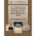 The U.S. Supreme Court Transcript of Record Bohemian Club: Laura Maersk, The: Atlantic Refining Co V. Moller