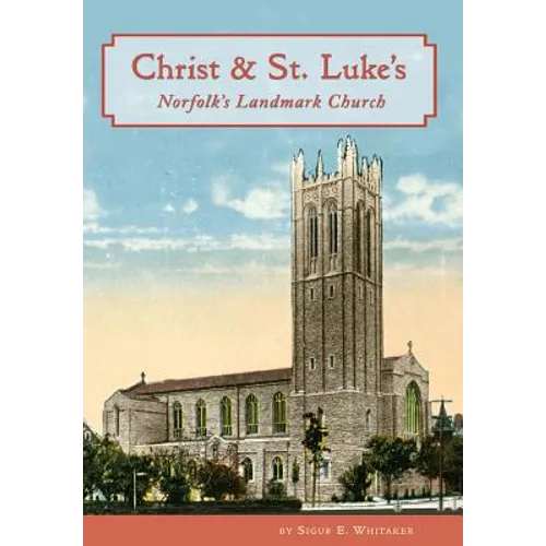 Christ & St. Luke's: Norfolk's Landmark Church
