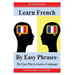 Learn French By Easy Phrases: The Easy Way to Learn a Language
