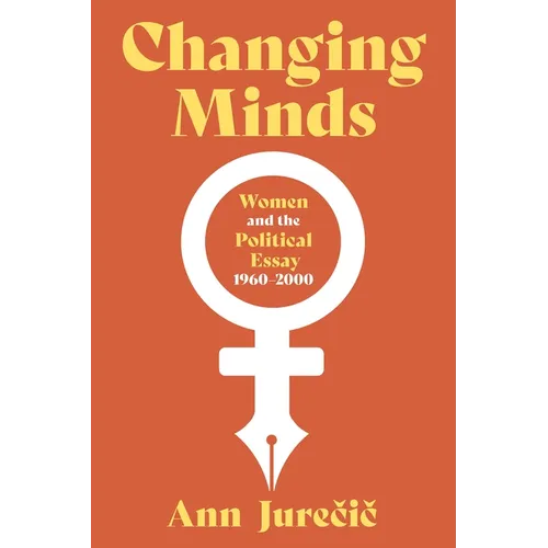 Changing Minds: Women and the Political Essay, 1960-2000
