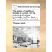 The history of the Royal-Society of London, for the improving of natural knowledge. By Tho. Sprat. ... The second edition corrected.