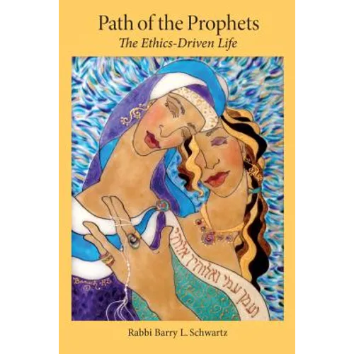 Path of the Prophets: The Ethics-Driven Life