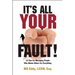 It's All Your Fault!: 12 Tips for Managing People Who Blame Others for Everything