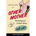 Confessions of the Other Mother: Nonbiological Lesbian Moms Tell All!