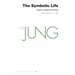 Collected Works of C. G. Jung, Volume 18: The Symbolic Life: Miscellaneous Writings