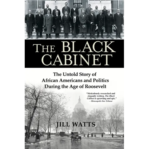 The Black Cabinet: The Untold Story of African Americans and Politics During the Age of Roosevelt