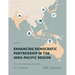 Enhancing Democratic Partnership in the Indo-Pacific Region