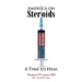 America on Steroids: A Time to Heal: The Anabolic Doc Weighs Bro-Science Against Evidence-Based Medicine