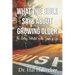 What the Bible Says About Growing Older: The Exciting Potential for This Season of Life