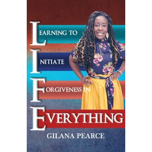 L.I.F.E. Learning To Initiate Forgiveness In Everything