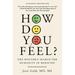 How Do You Feel?: One Doctor's Search for Humanity in Medicine