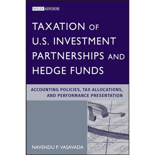 Taxation of U.S. Investment Partnerships and Hedge Funds: Accounting Policies, Tax Allocations, and Performance Presentation