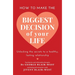 How to Make the Biggest Decision of Your Life