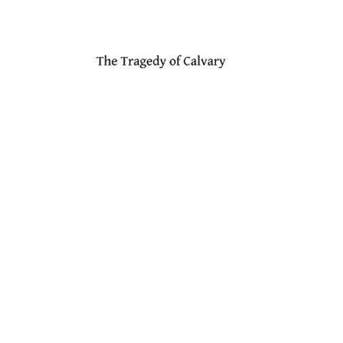 The Tragedy of Calvary