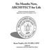 Six Months Now, ARCHITECT for Life: A Guide on Passing the Architectural Registration Exams in Six Months or Less