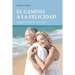 EL CAMINO A LA FELICIDAD (Spanish Edition)