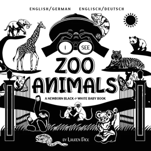 I See Zoo Animals: Bilingual (English / German) (Englisch / Deutsch) A Newborn Black & White Baby Book (High-Contrast Design & Patterns) (Panda, Koala