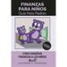Finanzas para Niños: Cómo enseñar finanzas a los niños