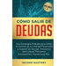 Cómo Salir de Deudas: Una Estrategia Probada Para Tomar El Control de Tu Libertad Financiera y Superar Las Deudas, Préstamos Vehiculares, Pr