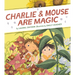 Charlie & Mouse Are Magic: Book 6