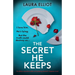 The Secret He Keeps: An utterly unputdownable and gripping domestic suspense novel