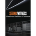 Seeing Witness: Visuality and the Ethics of Testimony