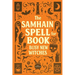 The Samhain Spell Book for Busy New Witches: Simple Halloween Magick Spells and Rituals for Manifestation, Love, and Protection