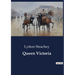 Queen Victoria: The Early Life and Influences of Queen Victoria