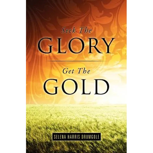 Seek The Glory, Get The Gold