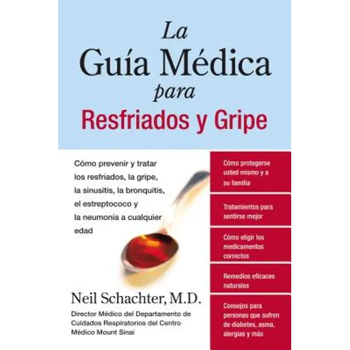 La Guia Medica Para Resfriados Y Gripe: Como Prevenir Y Tratar Los Resfriados, La Gripe, La Sinusitis, La Bronquitis, El Estreptococo Y La Pulmonia a
