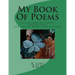 My Book Of Poems: Collection of Simple, Interesting and Lovely Poems for All Ages