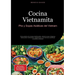 Cocina Vietnamita: Pho y Sopas Asiáticas del Vietnam: Guía práctica de recetas tradicionales, desde la sopa milagrosa hasta platos vietnamitas vegetar
