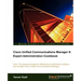 Cisco Unified Communications Manager 8: Expert Administration Cookbook
