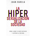 La Hipersexualización de la Sociedad: Cómo Llenar Tu Vacío Interior Y Superar La Soledad