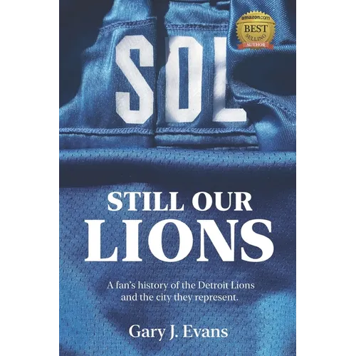SOL Still Our Lions: A Fan's History of the Detroit Lions and the City They Represent