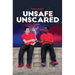 Unsafe Unscared