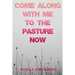Come Along With Me to the Pasture Now